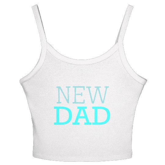 New Dad Daddy Father dad newborn baby congrats Women's Spaghetti Strap Tank Top