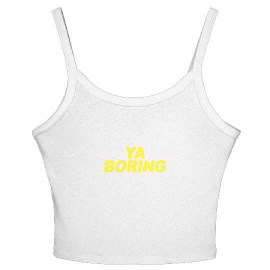 Ya Boring Brooklyn Nine Nine B99 Quotes Women's Spaghetti Strap Tank Top