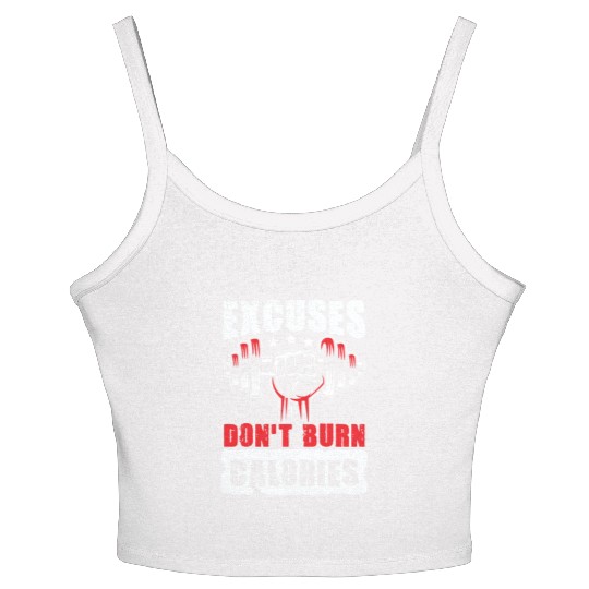 Excuses don't burn Calories gym power muscle Women's Spaghetti Strap Tank Top