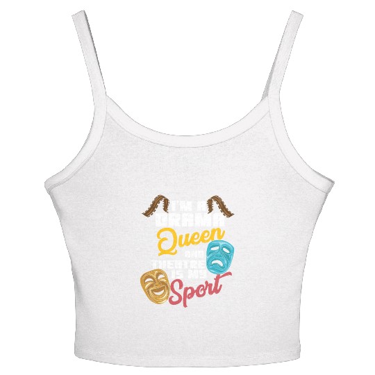 I'm A Drama Queen And Theatre Is My Sport Theater Women's Spaghetti Strap Tank Top