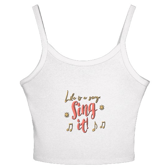 Life is a song. Sing it! Women's Spaghetti Strap Tank Top