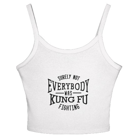surely not everybody was kung fu fighting origin Women's Spaghetti Strap Tank Top