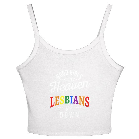 Good girls go to heaven lesbians go down Women's Spaghetti Strap Tank Top