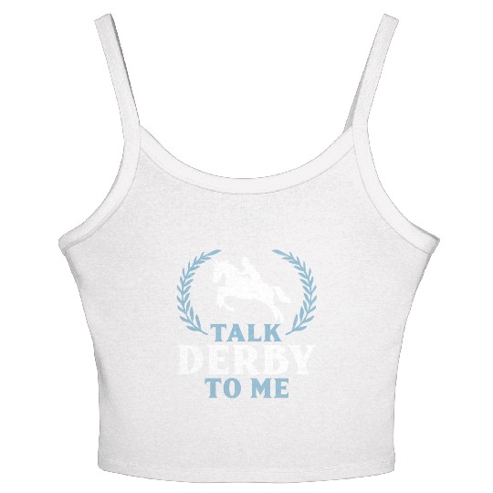 Talk Derby To Me Horse Racing birthday,gift,cool,c Women's Spaghetti Strap Tank Top