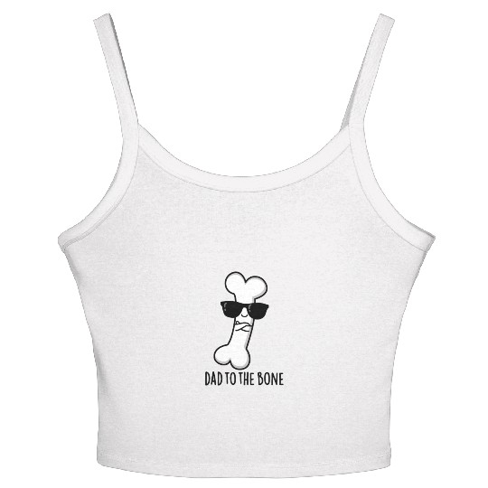 Dad To The Bone Cute Anatomy Pun Women's Spaghetti Strap Tank Top