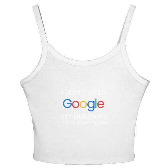 I don t need google my husband know everything Women's Spaghetti Strap Tank Top