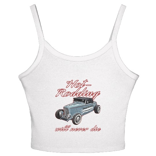 Hot Rodding Will Never Die Rat Hot Rod Hi Boy High Women's Spaghetti Strap Tank Top