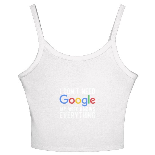 I Don't Need Google My Wife Knows Everything Women's Spaghetti Strap Tank Top