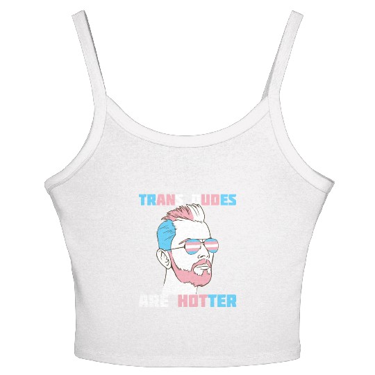 Trans Dudes Are Hotter Transgender Pride Lgbt Women's Spaghetti Strap Tank Top