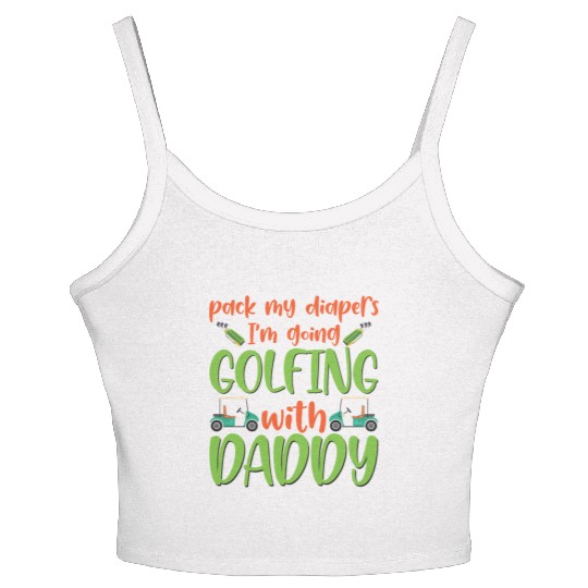 Pack My Diapers Golfing With Daddy Baby Onesie Women's Spaghetti Strap Tank Top