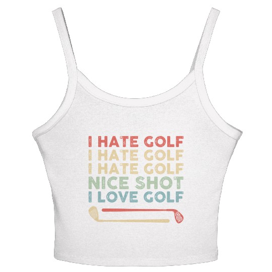 I Hate Golf Nice Shot I Love Golf Women's Spaghetti Strap Tank Top