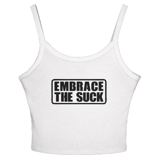 Embrace The Suck Women's Spaghetti Strap Tank Top