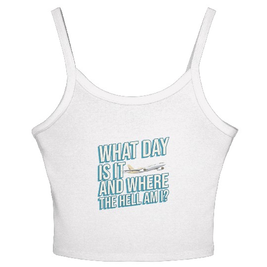 Aviation What Day Is It And Where The Hell Am I Women's Spaghetti Strap Tank Top