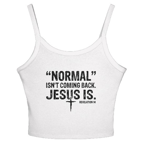 Normal Isn't Coming Back Jesus Is Women's Spaghetti Strap Tank Top