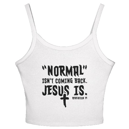 Normal Isn't Coming Back Jesus Is Women's Spaghetti Strap Tank Top