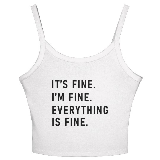 its fine im fine everything is fine Women's Spaghetti Strap Tank Top