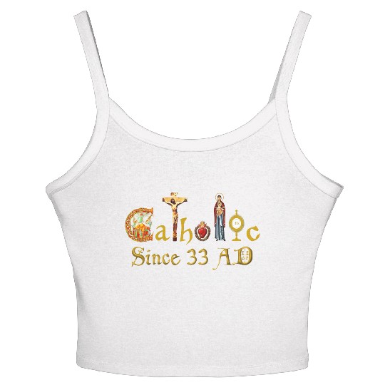 Catholic since 33 AD Jesus, Virgin Mary and Saints Women's Spaghetti Strap Tank Top