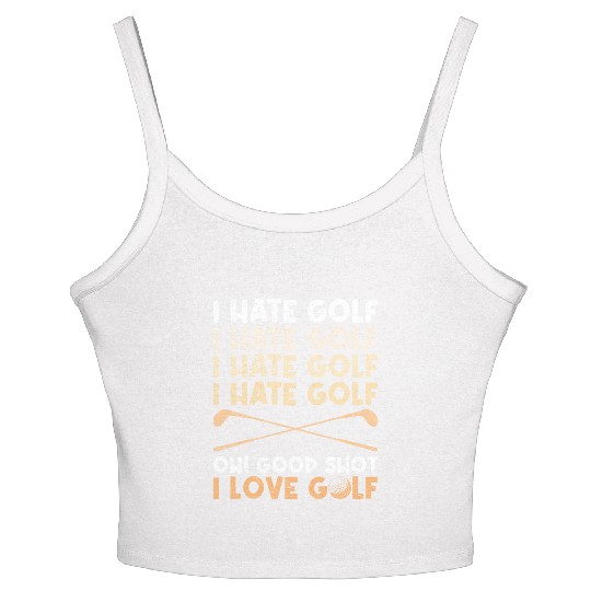Funny golf saying I hate golf I love golf Women's Spaghetti Strap Tank Top
