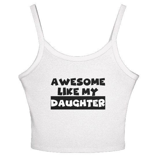 AWESOME LIKE MY DAUGHTER Women's Spaghetti Strap Tank Top