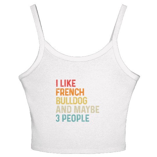 I Like French Bulldog And Maybe 3 People Dog Women's Spaghetti Strap Tank Top