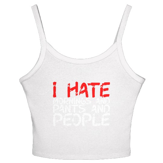 I Hate Mornings And Pants And People 3 Women's Spaghetti Strap Tank Top