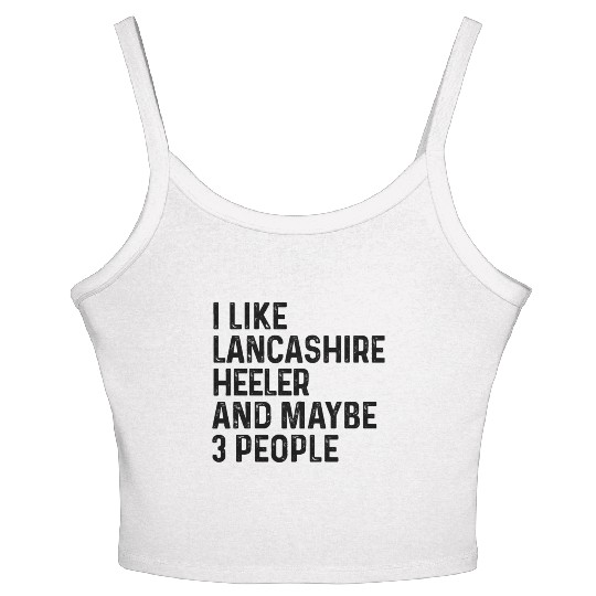 I Like Lancashire Heeler And Maybe 3 People Dog Women's Spaghetti Strap Tank Top