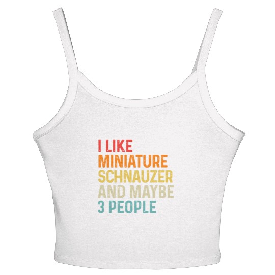 I Like Miniature Schnauzer And Maybe 3 People Dog Women's Spaghetti Strap Tank Top