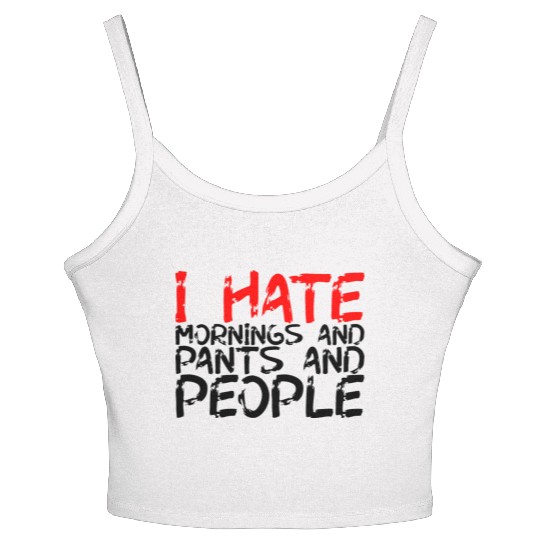 I Hate Mornings And Pants And People 3 Women's Spaghetti Strap Tank Top