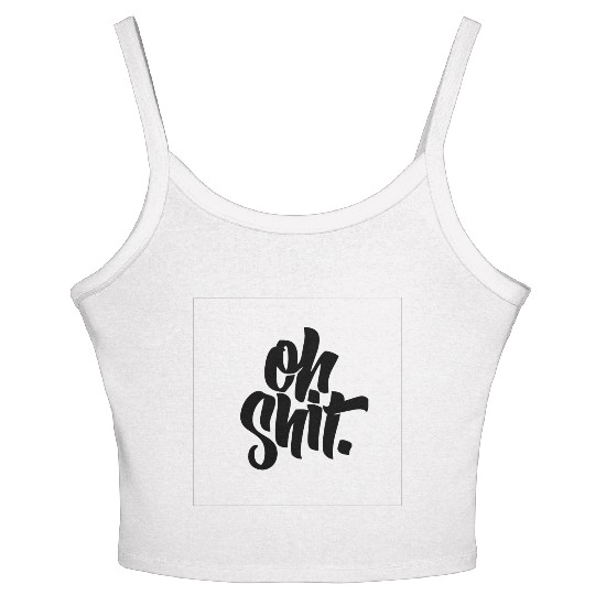 Oh Shit Women's Spaghetti Strap Tank Top