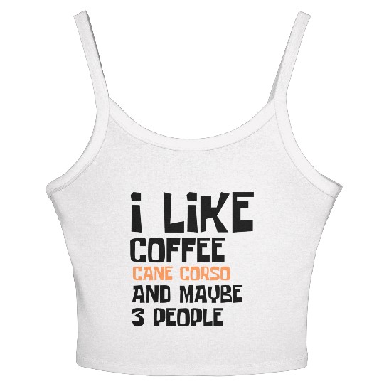 I Like Coffee Cane Corso And Maybe 3 People Women's Spaghetti Strap Tank Top