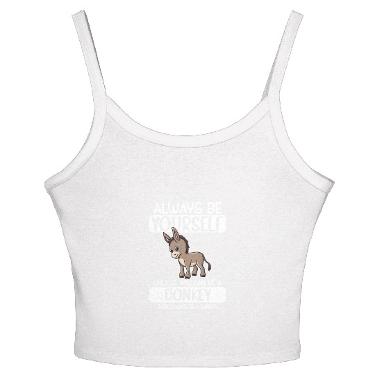 Always Be Yourself Unless You Can Be A Donkey Women's Spaghetti Strap Tank Top