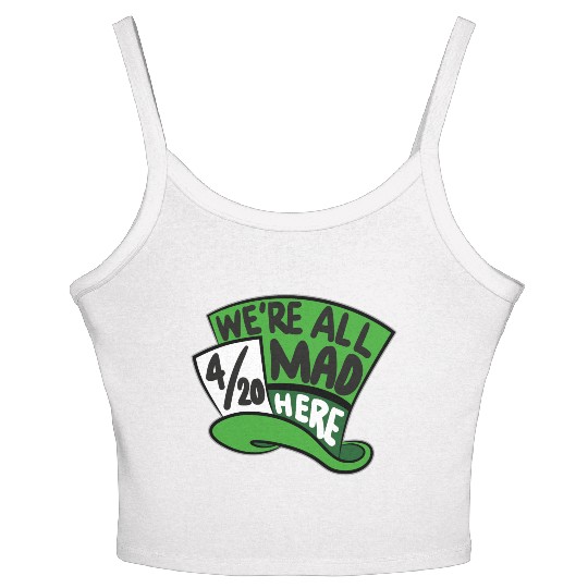 We Are all Mad 420 Here mad hatter Women's Spaghetti Strap Tank Top