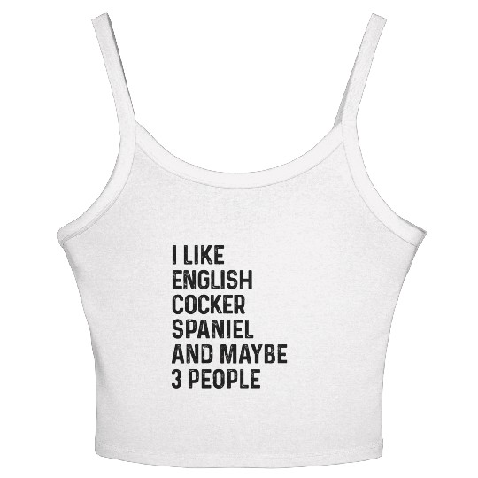 I Like English Cocker Spaniel And Maybe 3 People Women's Spaghetti Strap Tank Top
