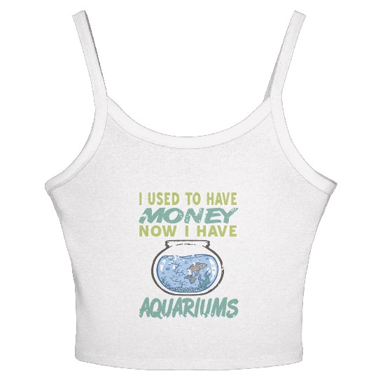 I used to have Money Now I have Aquariums Women's Spaghetti Strap Tank Top