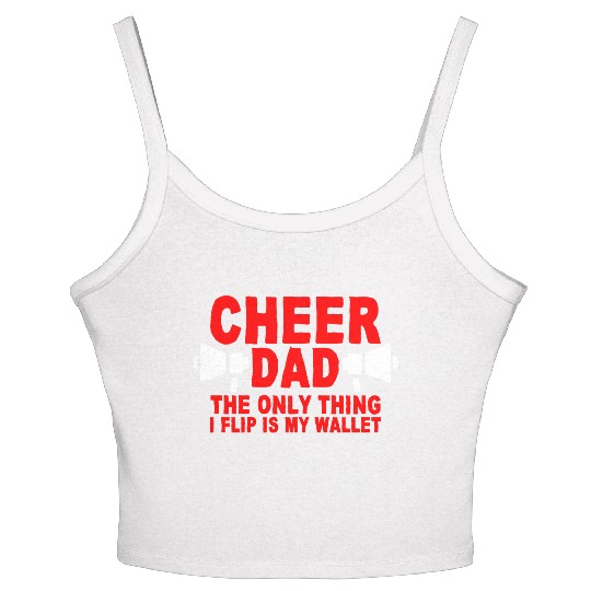 Cheer Dad, The Only Thing I Flip Is My Wallet 7 Women's Spaghetti Strap Tank Top