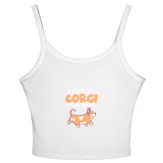 I Left My Corgi For This? Women's Spaghetti Strap Tank Top