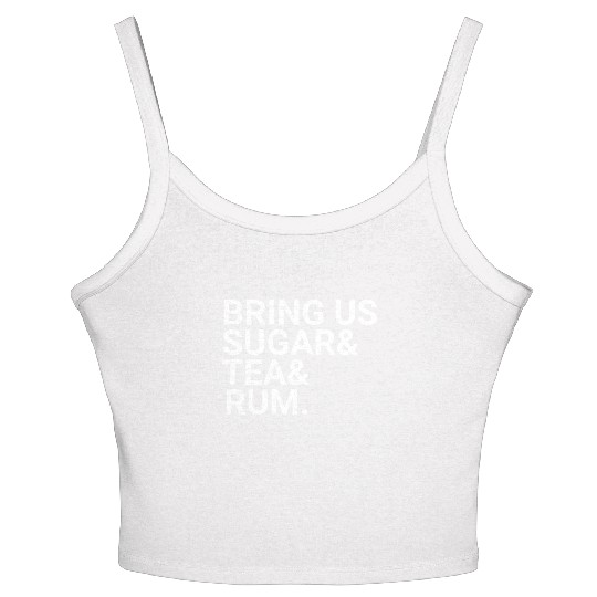 Bring Us Sugar And Tea And Rum Women's Spaghetti Strap Tank Top