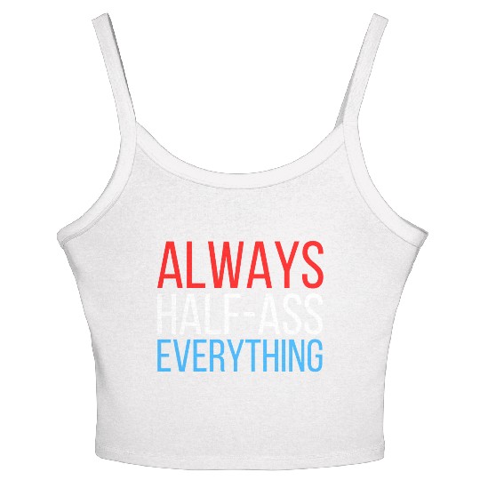 ALWAYS HALF-ASS EVERYTHING (Red White & Blue) Women's Spaghetti Strap Tank Top