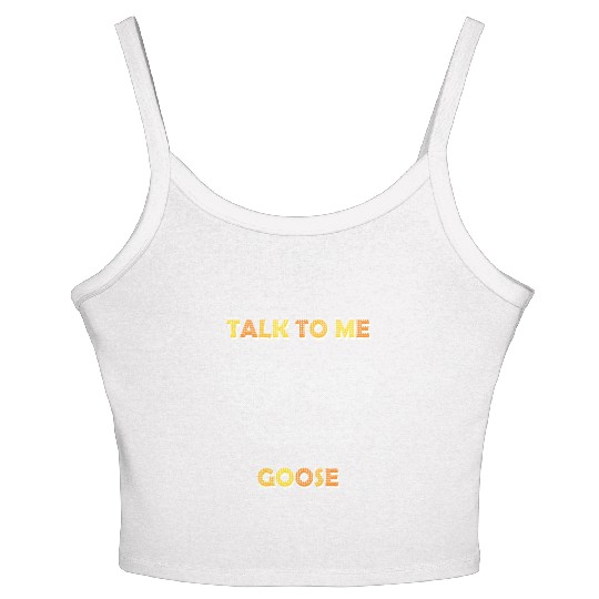 Talk To Me Goose Women's Spaghetti Strap Tank Top