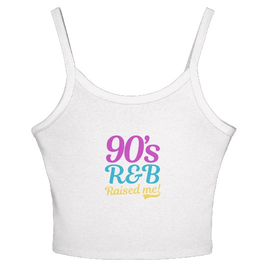 I Love The 90s 90s R&B Raised Me Women's Spaghetti Strap Tank Top