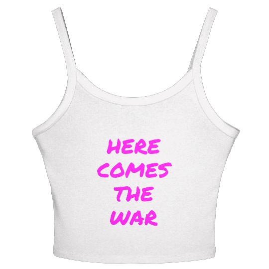 Here Comes The War (in neon pink letters) Women's Spaghetti Strap Tank Top