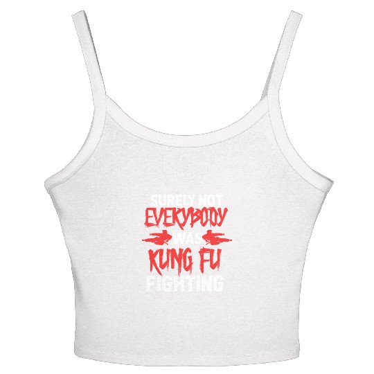 Surely Not Everybody Was Kung Fu Fighting Women's Spaghetti Strap Tank Top