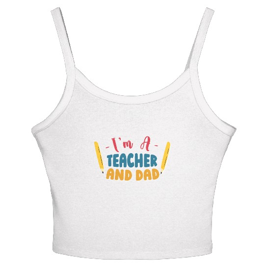 I'm A Teacher And Dad Homeschooling Homeschool Women's Spaghetti Strap Tank Top