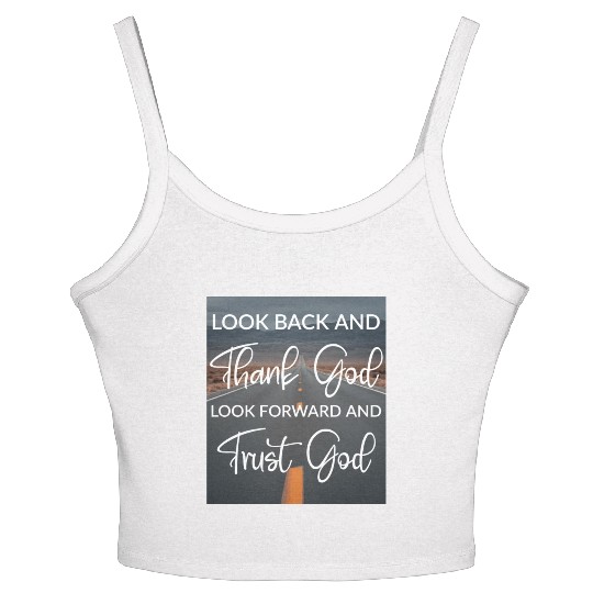 Look back and thank God look forward and trust God Women's Spaghetti Strap Tank Top