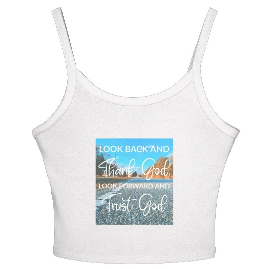 Look back and thank God look forward and trust God Women's Spaghetti Strap Tank Top