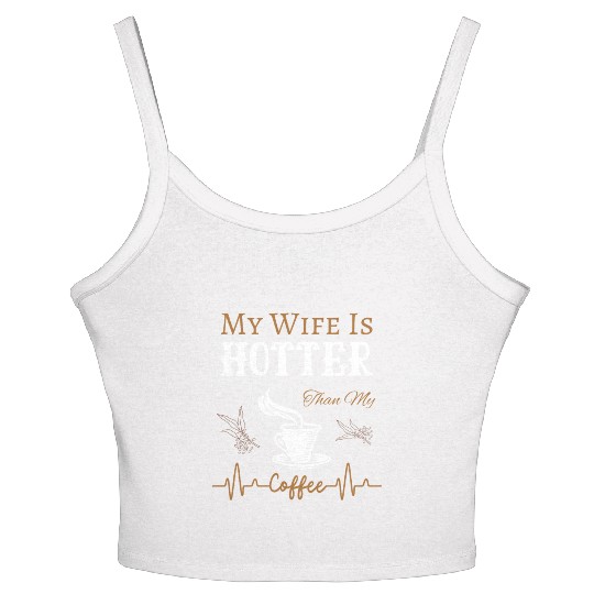 My Wife Is Hotter Than My Coffee Quote Women's Spaghetti Strap Tank Top