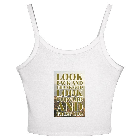Look back and thank God look forward and trust God Women's Spaghetti Strap Tank Top