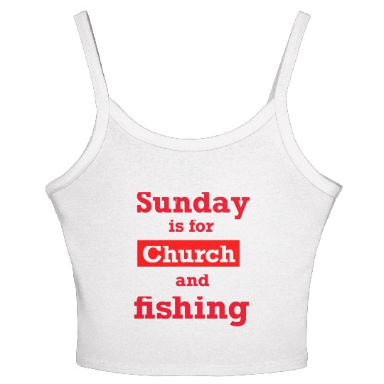 Sunday is for church and Fishing Women's Spaghetti Strap Tank Top