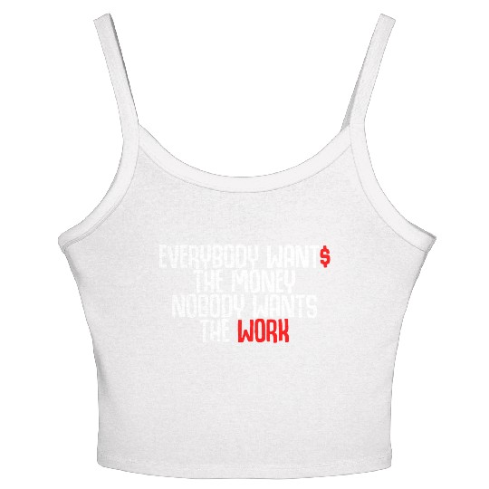 Everybody Wants The Money Nobody Wants The Work Women's Spaghetti Strap Tank Top