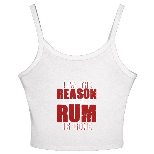 I Am The Reason Why All The Rum Is Gone 4 Women's Spaghetti Strap Tank Top